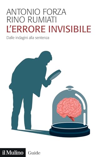 L'errore invisibile. Dalle indagini alla sentenza (Guide) von Il Mulino