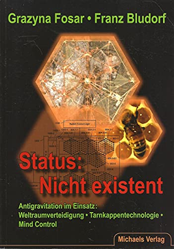 Status: Nicht existent: Antigravitation im Einsatz: Weltraumverteidigung - Tarnkappentechnologie - Mind Control