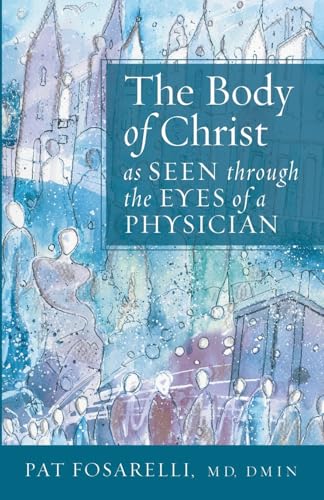 The Body of Christ as Seen through the Eyes of a Physician von Cascade Books