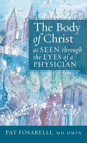 The Body of Christ as Seen through the Eyes of a Physician von Cascade Books