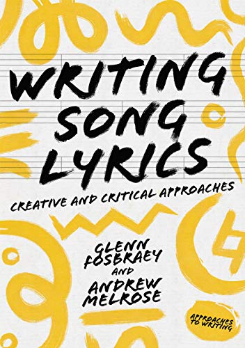 Writing Song Lyrics: A Creative and Critical Approach (Approaches to Writing)