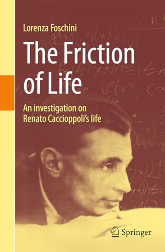 The Friction of Life: An investigation on Renato Caccioppoli's life von Springer