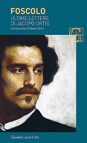Ultime lettere di Jacopo Ortis (I grandi libri, Band 92) von Garzanti Libri