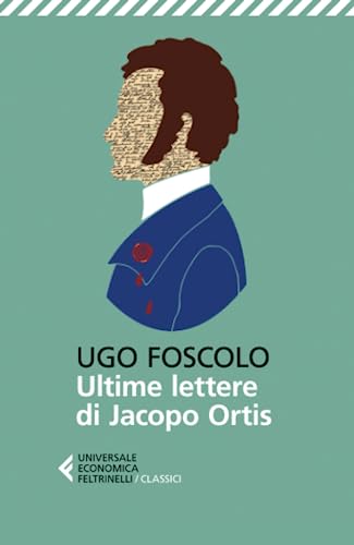 Ultime lettere di Jacopo Ortis (Universale economica. I classici) von Feltrinelli
