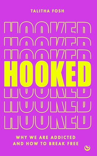 Hooked: Why we are addicted and how to break free von Watkins Publishing