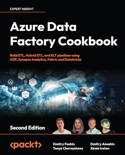 Azure Data Factory Cookbook: A data engineer's guide to building and managing ETL and ELT pipelines with data integration