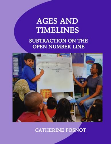 Ages and Timelines: Subtraction on the Open Number Line von New Perspectives on Learning, LLC