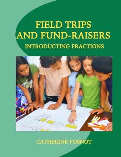 Field Trips and Fund-Raisers: Introducing Fractions Field Trips and Fund-Raisers: Introducing Fractions von New Perspectives on Learning, LLC