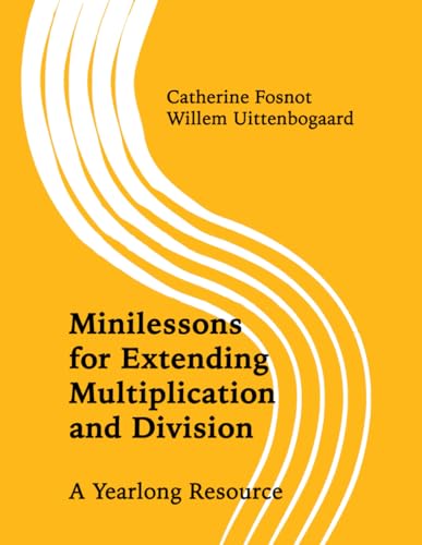 Minilessons for Extending Multiplication and Division: A Yearlong Resource von New Perspectives on Learning, LLC