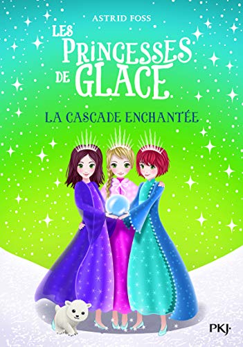 Les princesses de glace - tome 4 La cascade enchantée (4)