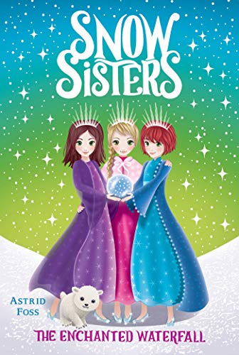 The Enchanted Waterfall: Volume 4 (Snow Sisters, 4, Band 4)