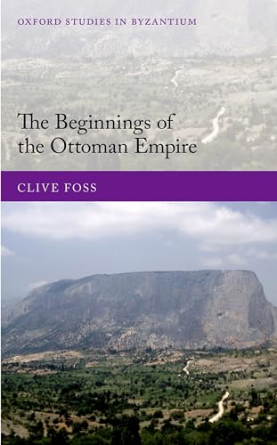 The Beginnings of the Ottoman Empire (Oxford Studies in Byzantium)