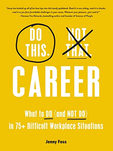 Do This, Not That: Career: What to Do (and NOT Do) in 75+ Difficult Workplace Situations (Do This Not That Series) von Adams Media