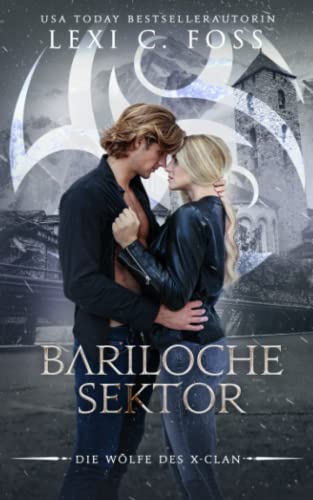 Bariloche Sektor: Eine Werwolf-Romanze (Die Wölfe des X-Clans, Band 4)