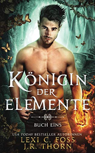 Königin der Elemente: Buch Eins: Ein paranormaler Reverse Harem Liebesroman Königin der Elemente: Buch Eins: Ein paranormaler Reverse Harem Liebesroman von Ninja Newt Publishing, LLC