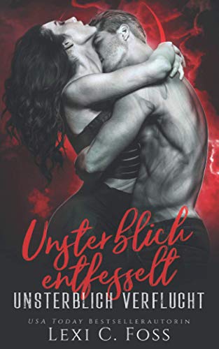 Unsterblich Entfesselt: Vampir Liebesroman (Unsterblich Verflucht, Band 2) Unsterblich Entfesselt: Vampir Liebesroman (Unsterblich Verflucht, Band 2)