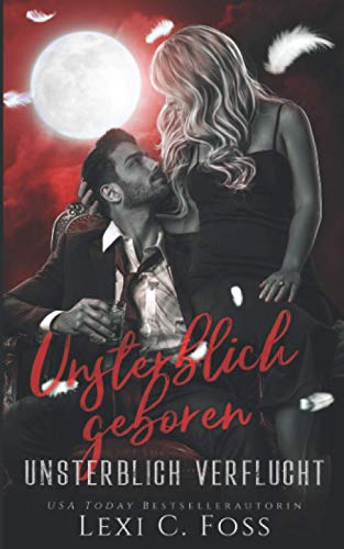 Unsterblich Geboren: Vampir Liebesroman (Unsterblich Verflucht, Band 4) Unsterblich Geboren: Vampir Liebesroman (Unsterblich Verflucht, Band 4) von Ninja Newt Publishing, LLC