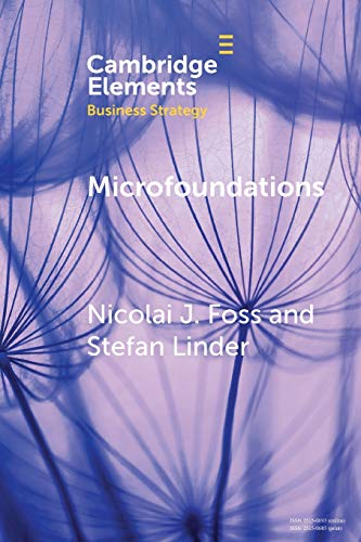 Microfoundations: Nature, Debate, and Promise (Cambridge Elements: Elements in Business Strategy)