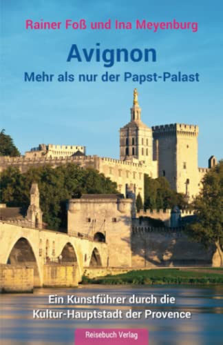 Avignon: Mehr als nur der Papst-Palast von Reisebuch Verlag