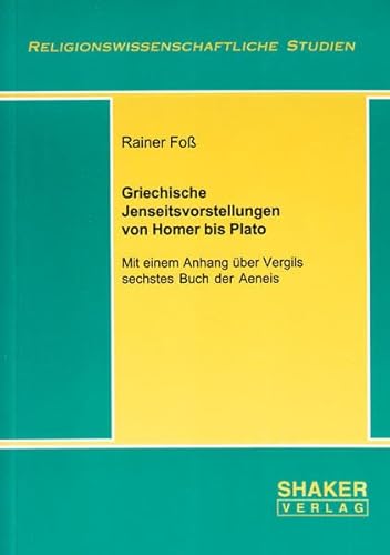 Griechische Jenseitsvorstellungen von Homer bis Plato - Mit einem Anhang über Vergils sechstes Buch der Aeneis (Religionswissenschaftliche Studien)