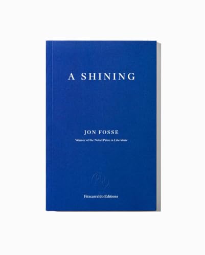 A Shining: by Jon Fosse von Fitzcarraldo Editions