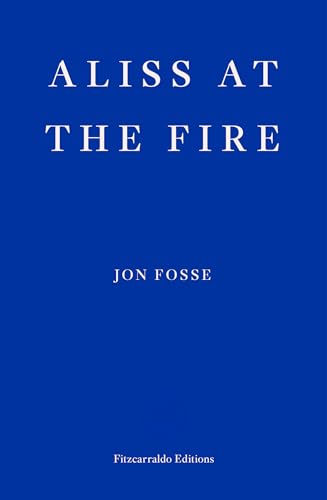 Aliss at the Fire: Jon Fosse (reprint: 9781804271025) von Fitzcarraldo Editions