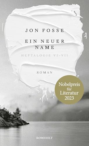 Ein neuer Name: Heptalogie VI - VII | Nobelpreis für Literatur 2023 von Rowohlt