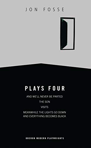 Fosse: Plays Four: And We'll Never be Parted; The Son, Visits; Meanwhile the Lights Go Down and Everything Becomes Black (Oberon Modern Playwrights)