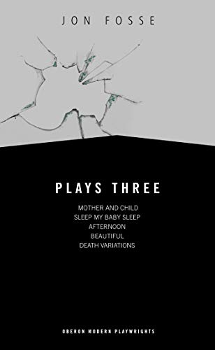 Plays Three: Mother and Child; Sleep My Baby Sleep; Afternoon; Beautiful; Death Variations (Oberon Modern Playwrights)