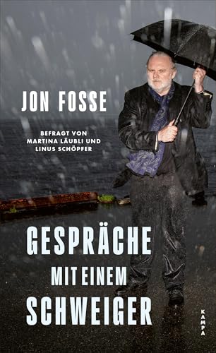 Gespräche mit einem Schweiger: Jon Fosse, befragt von Martina Läubli und Linus Schöpfer Gespräche mit einem Schweiger: Jon Fosse, befragt von Martina Läubli und Linus Schöpfer