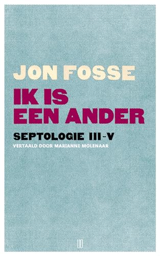 Ik is een ander: Septologie III-V