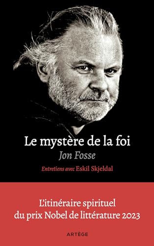Le mystère de la foi, entretiens avec Eskil Skjeldal: L'itinéraire spirituel du prix Nobel de littérature Le mystère de la foi, entretiens avec Eskil Skjeldal: L'itinéraire spirituel du prix Nobel de littérature von ARTEGE