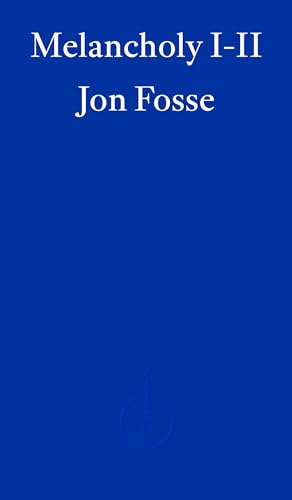 Melancholy I-II: Jon Fosse von Fitzcarraldo Editions
