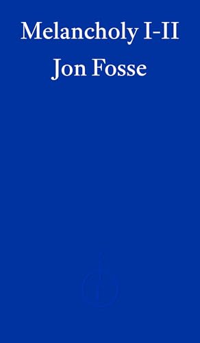 Melancholy I-II: Jon Fosse