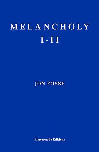 Melancholy I-II: Jon Fosse (see reprint: --> 9781804271018) von Fitzcarraldo Editions