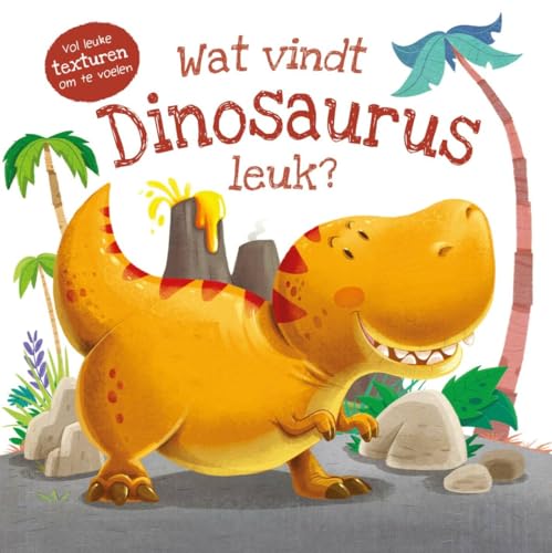 Wat vindt dinosaurus leuk?: vol leuke texturen om te voelen (Wat vindt ... leuk?) von Rebo Productions