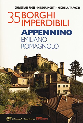 35 borghi imperdibili. Appennino emiliano romagnolo (Altriturismi) von Edizioni del Capricorno