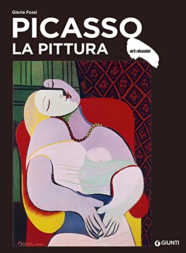 Picasso. La pittura. Ediz. illustrata (Dossier d'art)