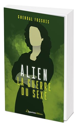 Alien : la guerre du sexe von OPPORTUN