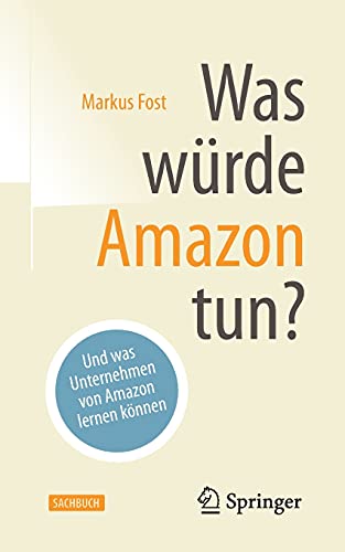 Was würde Amazon tun?: Und was Unternehmen von Amazon lernen können von Springer