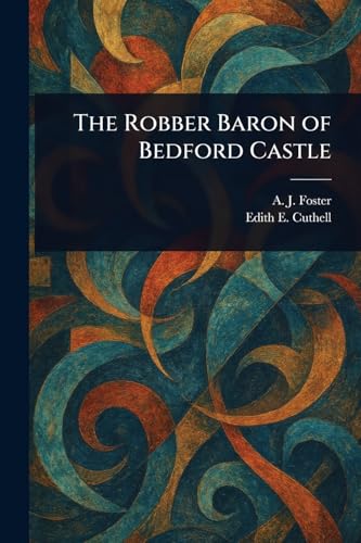 The Robber Baron of Bedford Castle von Anson Street Press