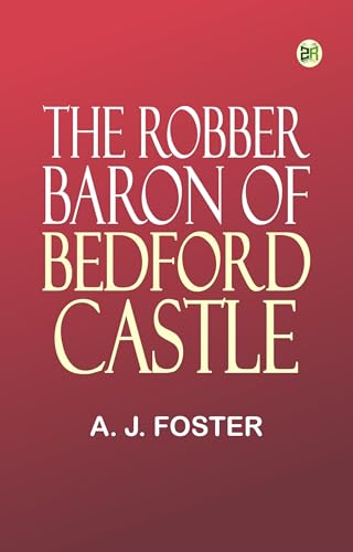 The Robber Baron of Bedford Castle von Anson Street Press