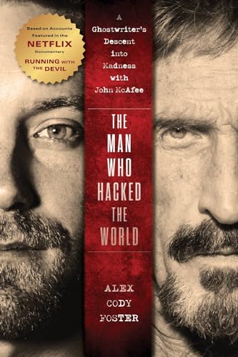 The Man Who Hacked the World: A Ghostwriter’s Descent into Madness with John McAfee von Turner