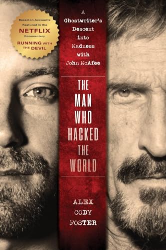 The Man Who Hacked the World: A Ghostwriter’s Descent into Madness with John McAfee von Turner