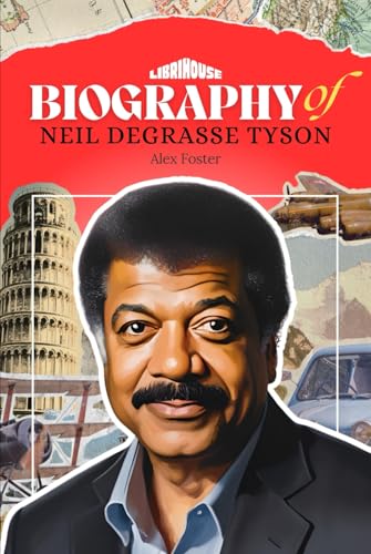 Biography of Neil Degrasse Tyson (Biographies of Scientists) von Independently published