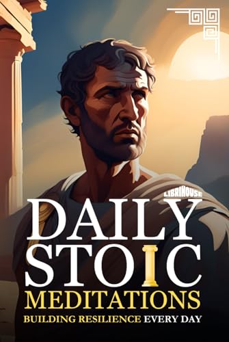 Daily Stoic Meditations Building Resilience Every Day (Stoicism) von LibriHouse