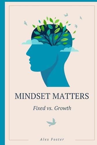Mindset Matters Fixed vs. Growth (Mastering Mindset) von Independently published
