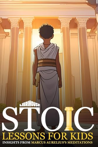 Stoic Lessons for Kids Insights from Marcus Aurelius's Meditations (Stoicism) von LibriHouse