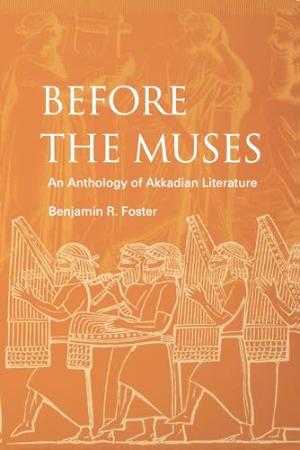 Before the Muses: An Anthology of Akkadian Literature