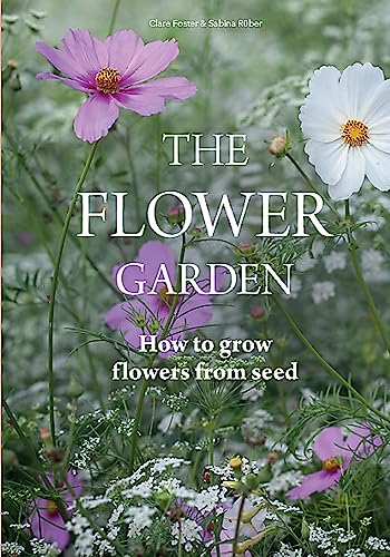 The Flower Garden: How to Grow Flowers from Seed von Laurence King